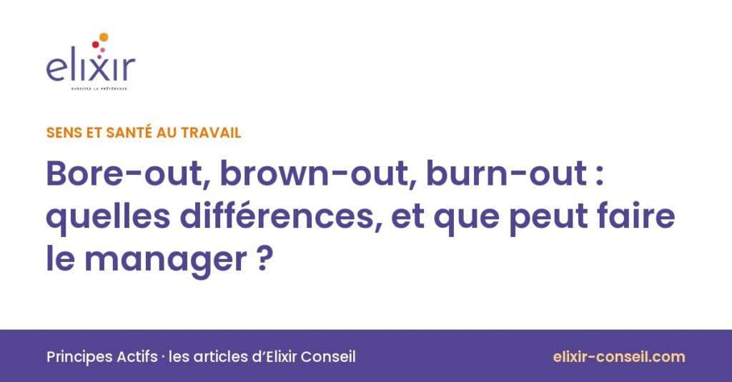 Elixir Conseil : Bore-out, brown-out, burn-out : quelles différences, et que peut faire le manager ?