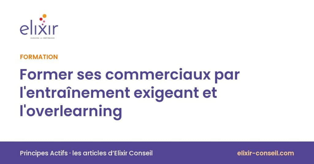 Elixir Conseil : Former ses commerciaux par l'entraînement exigeant et l'overlearning