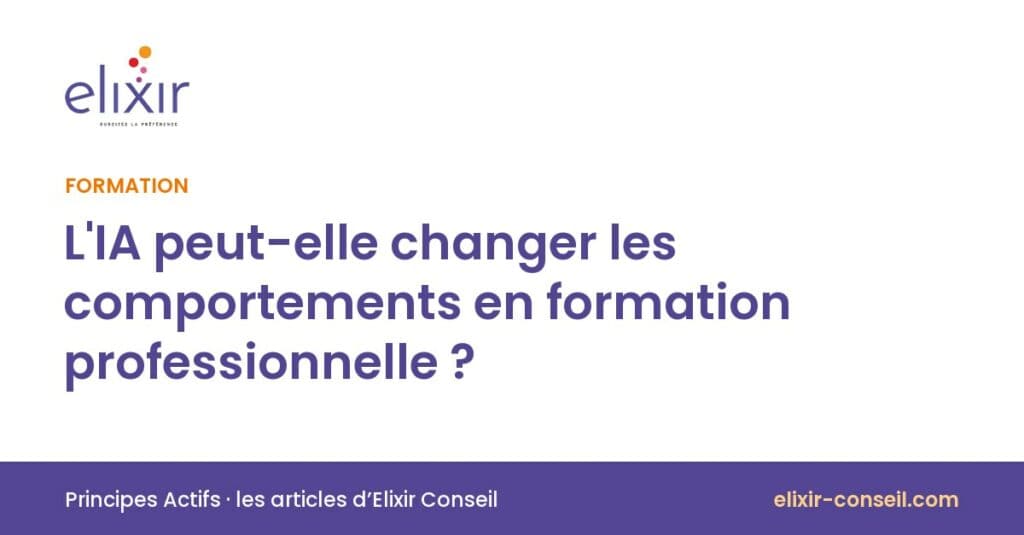 Elixir Conseil : L'IA peut-elle changer les comportements en formation professionnelle ?
