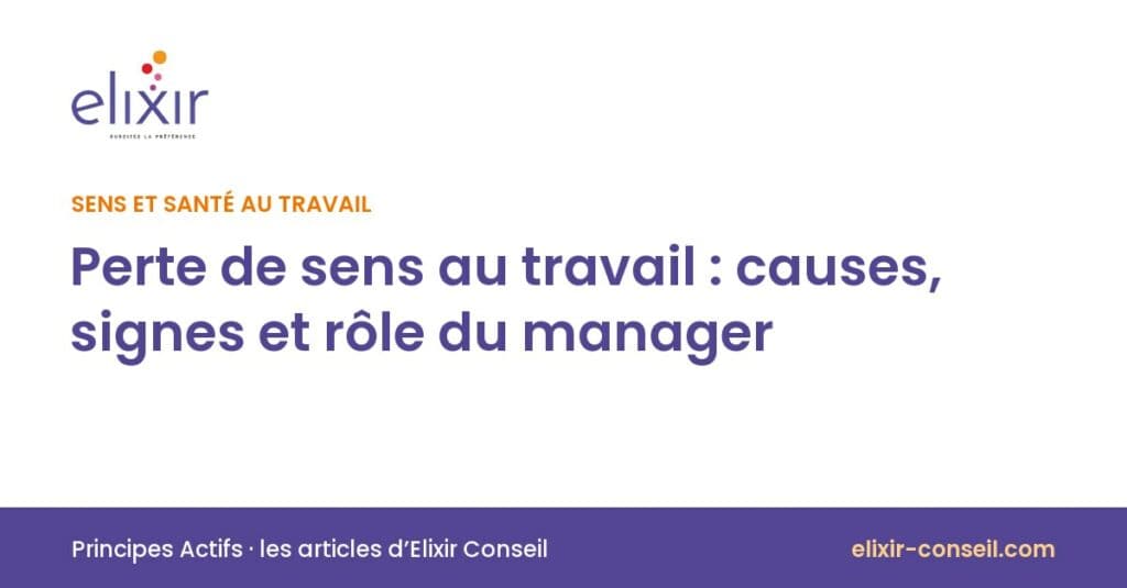 Elixir Conseil : Perte de sens au travail : causes, signes et rôle du manager